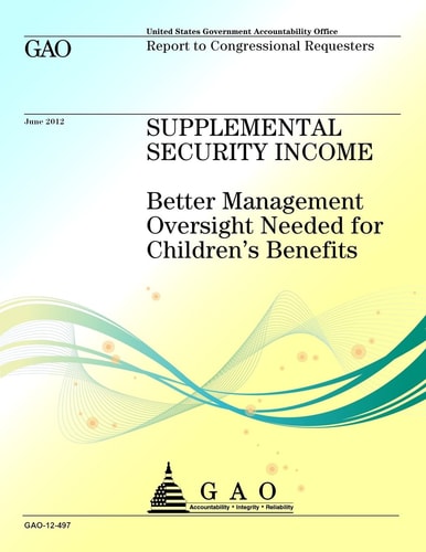 Supplemental Security Income Better Management Oversight Needed for Children's Benefits