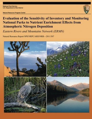 Evaluation of the Sensitivity of Inventory and Monitoring National Parks to Nutrient Enrichment Effects from Atmospheric Nitrogen Deposition Eastern Rivers and Mountains Network (ERMN)