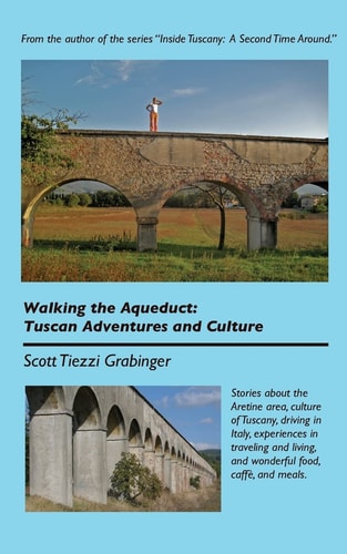 Walking the Aqueduct Tuscan Adventures and Culture