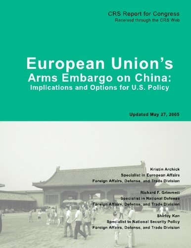 European Union's Arms Embargo on China Implications and Options for U.S. Policy