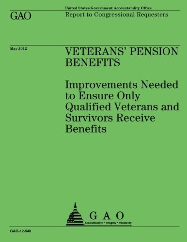 Veterans' Pension Benefits Improvements Needed to Ensure Only Qualified Veterans and Survivors Recieve Benefits
