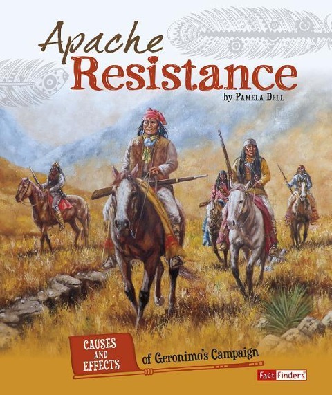 Apache Resistance: Causes and Effects of Geronimos Campaign