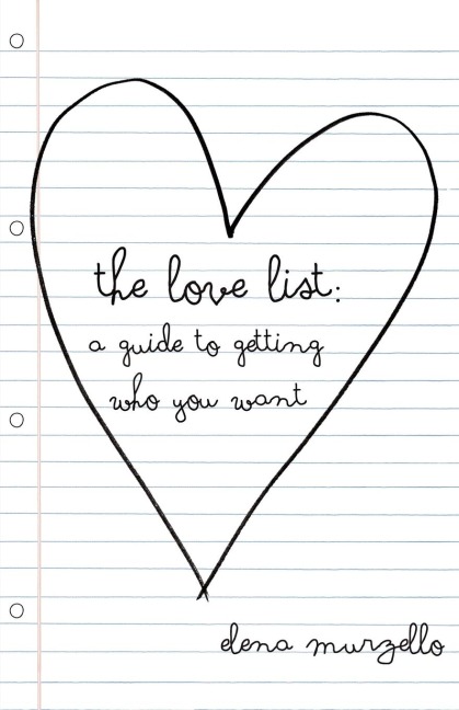 The Love List: A Guide to Getting Who You Want