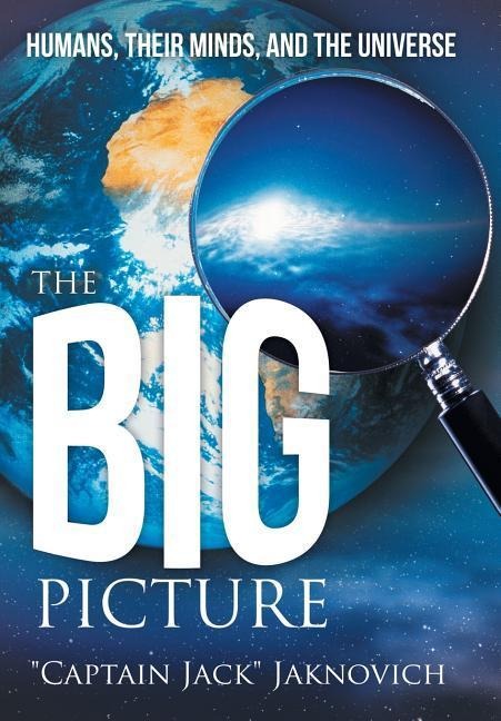 The Big Picture: Humans, Their Minds, and the Universe