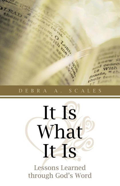It Is What It Is: Lessons Learned Through Gods Word