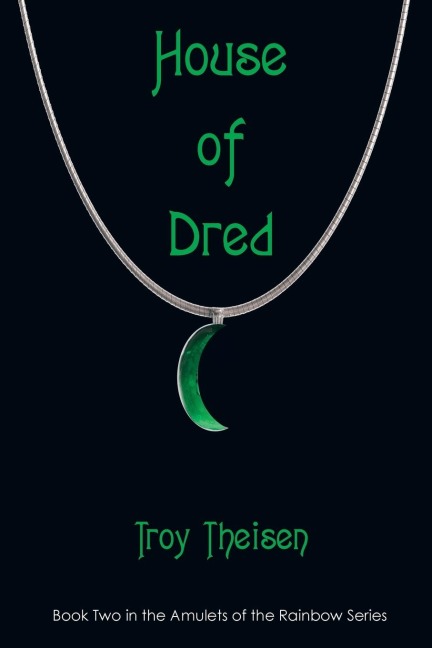 House of Dred: Book Two in the Amulets of the Rainbow Series