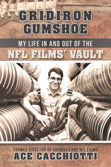 Gridiron Gumshoe: My Life in and Out of the NFL Films Vault