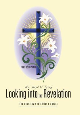 Looking Into the Revelation: The Countdown to Christs Return
