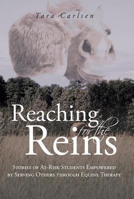 Reaching for the Reins: Stories of At-Risk Students Empowered by Serving Others Through Equine Therapy