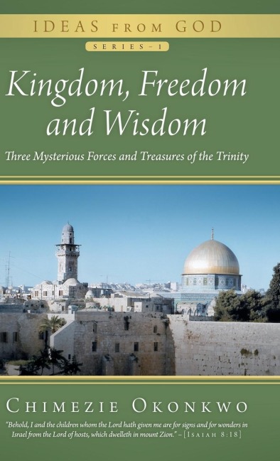 Kingdom, Freedom and Wisdom: Three Mysterious Forces and Treasures of the Trinity