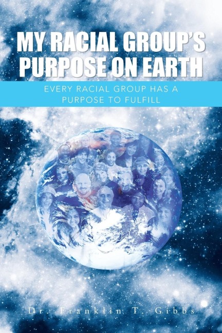 My Racial Groups Purpose on Earth: Every Racial Group Has a Purpose to Fulfill