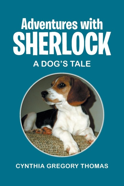 Adventures with Sherlock: A Dogs Tale