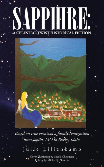 Sapphire: A Celestial Twist Historical Fiction: Based on True Events of a Familys Emigration from Joplin, Mo to Burke, Idaho