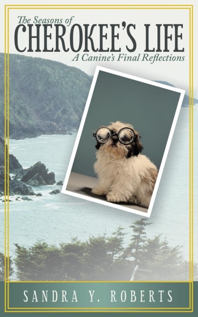The Seasons of Cherokees Life: A Canines Final Reflections
