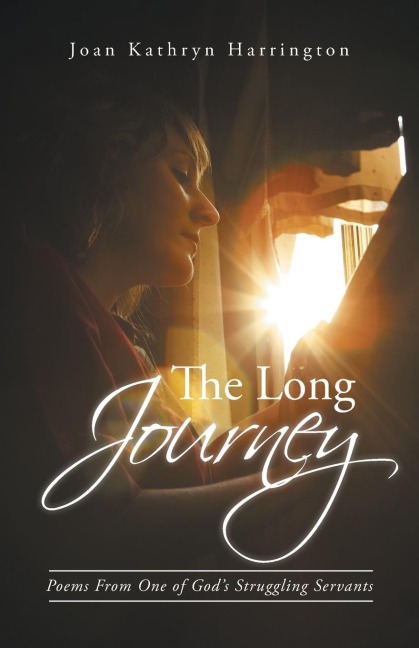 The Long Journey: Poems from One of Gods Struggling Servants