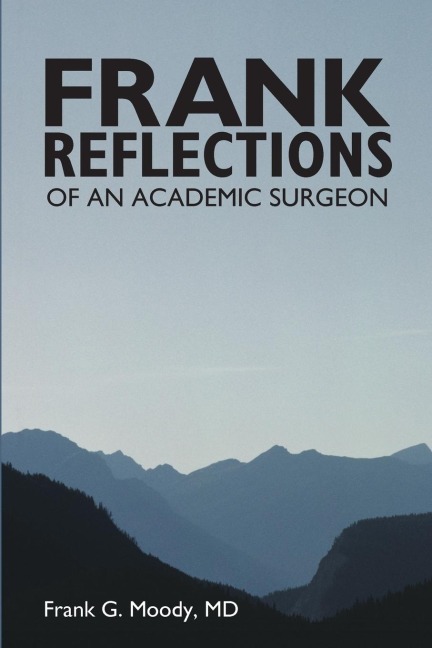 Frank Reflections: OF AN ACADEMIC SURGEON