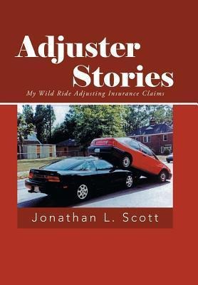 Adjuster Stories: My Wild Ride Adjusting Insurance Claims