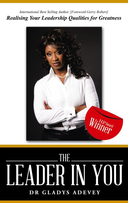 The Leader in You: Realising Your Leadership Qualities for Greatness