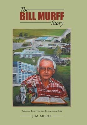 The Bill Murff Story: Bringing Beauty to the Landscape of Life