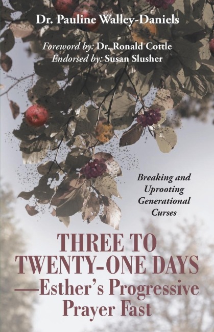 Three to Twenty-One Days-Esthers Progressive Prayer Fast: Breaking and Uprooting Generational Curses
