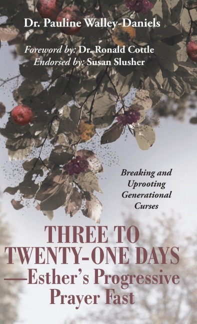 Three to Twenty-One Days-Esthers Progressive Prayer Fast: Breaking and Uprooting Generational Curses