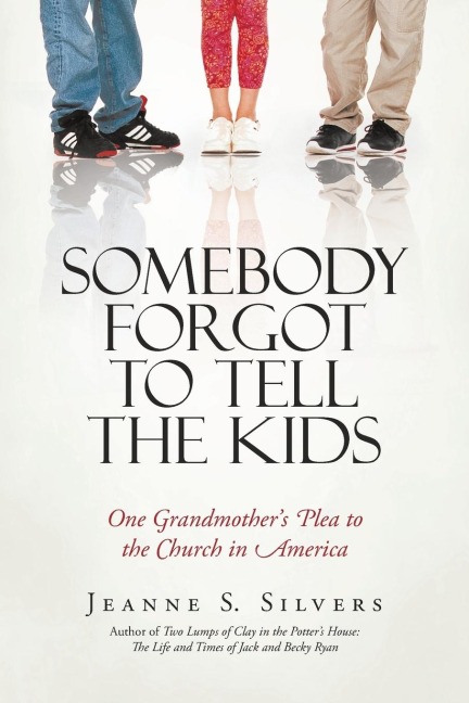 Somebody Forgot to Tell the Kids: One Grandmothers Plea to the Church in America