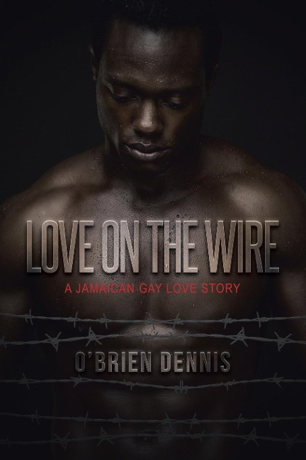 Love on the Wire: A Jamaican Gay Love Story