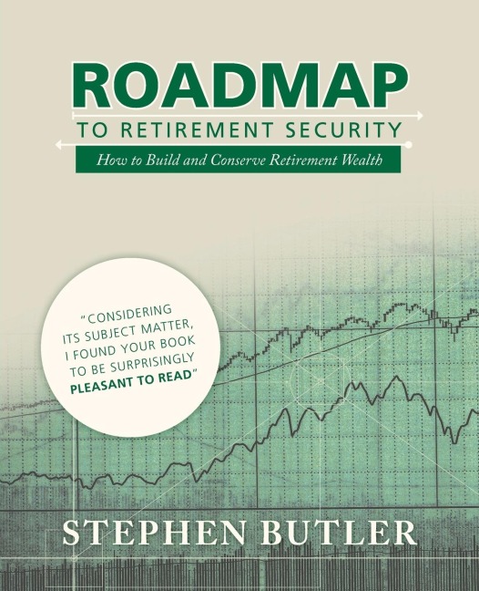 Roadmap to Retirement Security: How to Build and Conserve Retirement Wealth