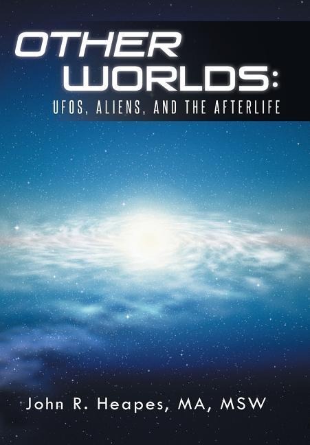 Other Worlds: UFOs, Aliens, and the Afterlife