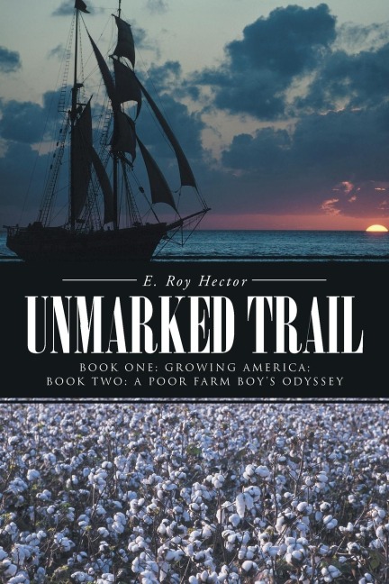 Unmarked Trail: Book One: Growing America; Book Two: A Poor Farm Boys Odyssey