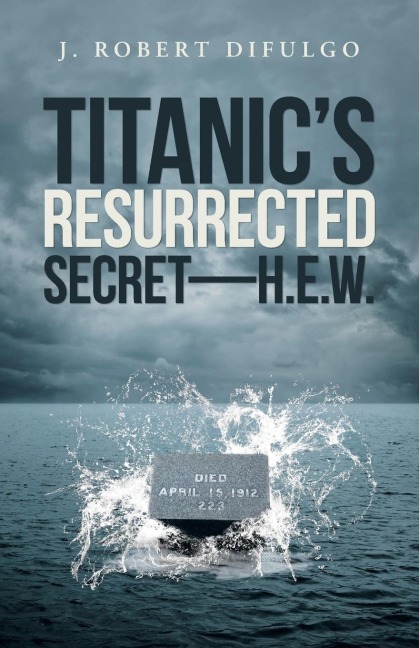 Titanics Resurrected Secret-H.E.W.