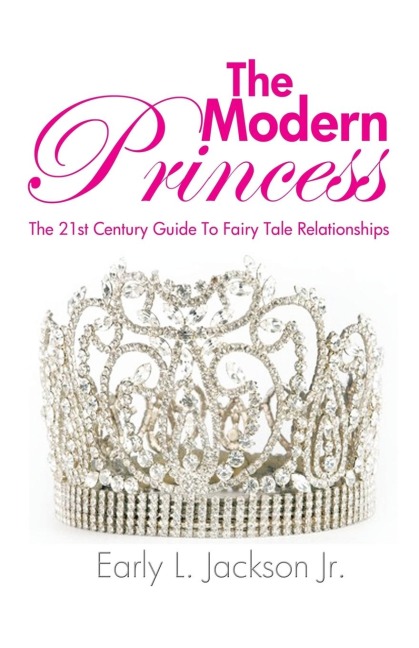 The Modern Princess: The 21st Century Guide to Fairy Tale Relationships