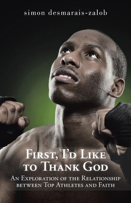 First, Id Like to Thank God: An Exploration of the Relationship Between Top Athletes and Faith