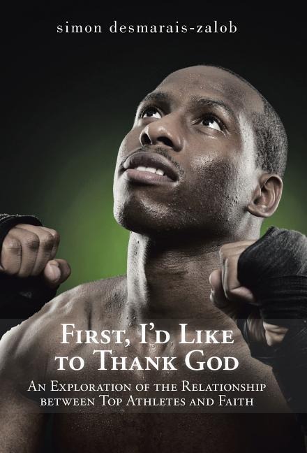 First, Id Like to Thank God: An Exploration of the Relationship Between Top Athletes and Faith
