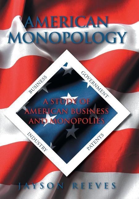 American Monopology: A Study of American Business and Monopolies