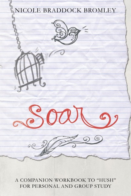 Soar: A Companion Workbook to Hush for Personal and Group Study