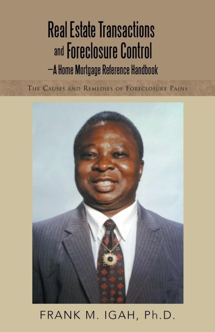 Real Estate Transactions and Foreclosure Control-A Home Mortgage Reference Handbook: The Causes and Remedies of Foreclosure Pains