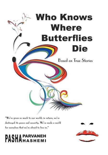 Who Knows Where Butterflies Die: Based on True Stories