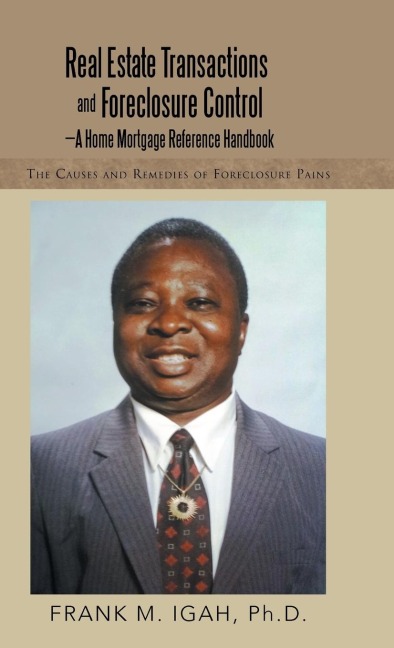 Real Estate Transactions and Foreclosure Control-A Home Mortgage Reference Handbook: The Causes and Remedies of Foreclosure Pains