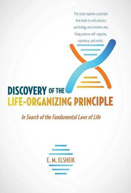 Discovery of the Life-Organizing Principle: In Search of the Fundamental Laws of Life