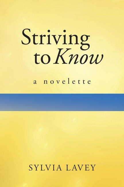 Striving to Know: A Novelette
