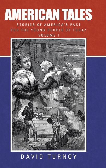 American Tales: Stories of Americas Past for the Young People of Today