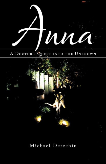 Anna: A Doctors Quest into the Unknown
