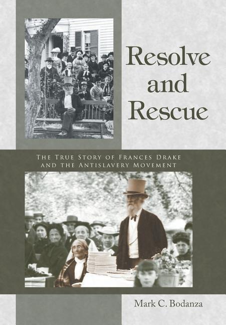 Resolve and Rescue: The True Story of Frances Drake and the Antislavery Movement
