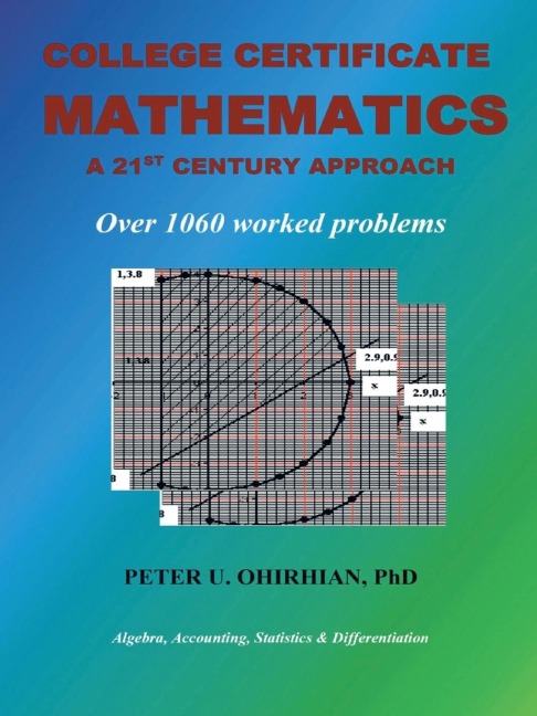 College Certificate Mathematics: A Twenty-First-Century Approach With Over 1060 Solved Examples