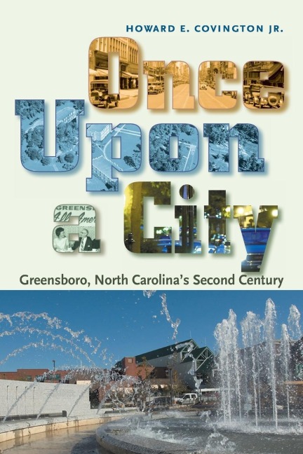 Once Upon a City: Greensboro, North Carolinas Second Century