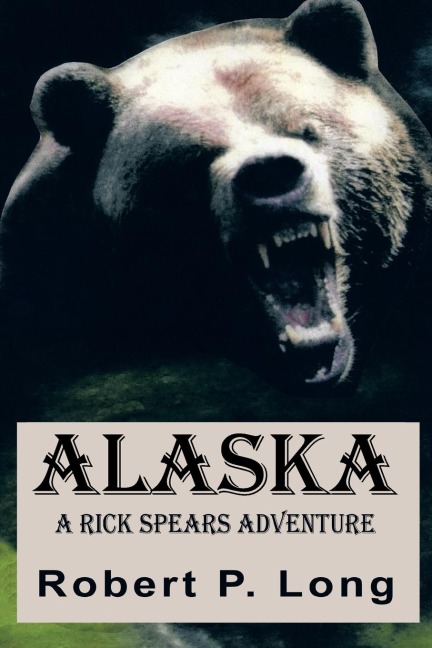 Alaska: A Rick Spears Adventure