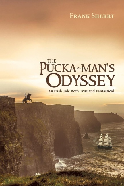 The Pucka-Mans Odyssey: An Irish Tale Both True and Fantastical