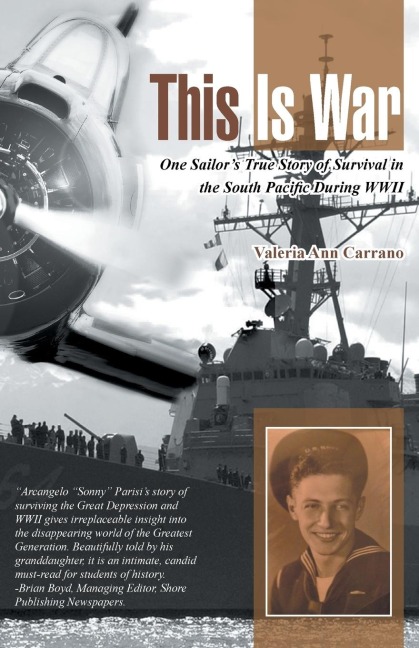 This Is War: One Sailors True Story of Survival in the South Pacific During WWII
