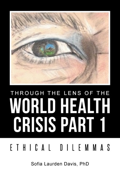 Through the Lens of the World Health Crisis Part 1: Ethical Dilemmas